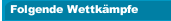 Folgende Wettkämpfe